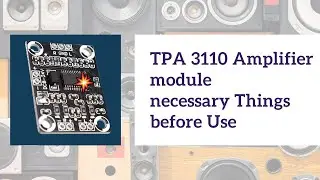 TPA 3110 Amplifier Module Necessary things before use | Review of TPA3110