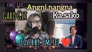 Mechik/Measa Voice ||Angni nangna ka.sako💔❣️💔#emzlei #coversong#garosong#garosadsong