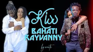 Bahati ft. Rayvanny - Kiss(Official Lyric Video)