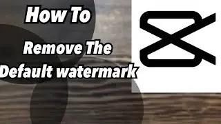 How To Remove The CapCut Watermark |CapCut Tutorial
