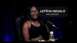 LETICIA N'ZUALO│INFLUENCER DIGITAL E EMPRESÁRIA │IR PODCAST#49