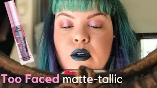 Too Faced Matte-tallic Liquid Lipstick!
