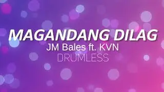 Magandang Dilag - JM Bales ft. KVN (Drumless)