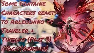 //Some Fontaine Characters reacts to Arlecchino vs F Traveler//+ Tiktoks// Part 3// Gc// Genshin//