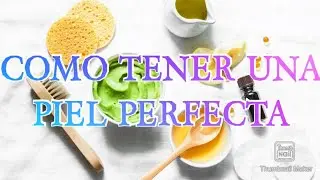 ¿COMO TENER UNA PIEL PERFECTA EN CASA? SIGUEME..(كيفية الحصول على بشرة مثالية)
