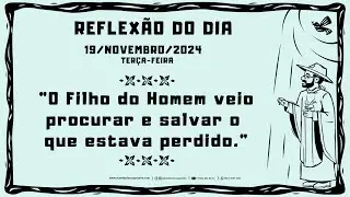 REFLEXÃO DO EVANGELHO - 19/11/2024