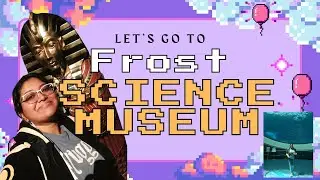 Frost Science Museum Vlog 🧬🔭