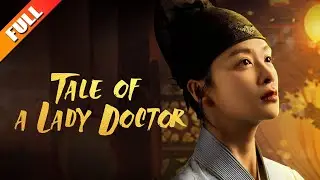 【Full】[Tale of a Lady Doctor]Who says women can't be doctors? I'll be the first!