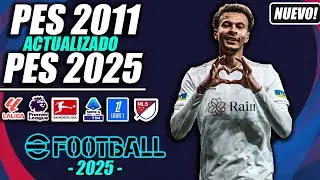 ¡PES 2011 ACTUALIZADO AL 2024/2025! | ¡TODO ACTUALIZADO!