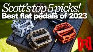 MTB Flat Pedals Mega Group Test : Scott's Top 5