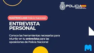 🥇 MASTERCLASS Entrevista Personal | Oposición Policía Nacional (ACTUALIZADO de 0 a 100 🚀)