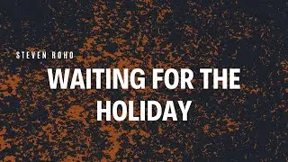 Steven Roho - Waiting for the holiday