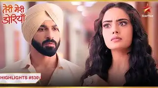 Jab Angad met Gurnoor! | Ep.531 | Highlights | Teri Meri Doriyaann | Mon-Sun | 7PM