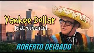Roberto Delgado - Yankee Dollar (Instrumental)
