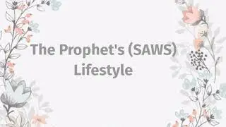 Life Style of Prophet Muhammad (SAWS) Part X