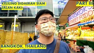 JALAN KAKI KELILING SIAM AREA  | EXPLORE KOTA BANGKOK PART 3