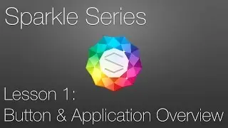Sparkle Tutorial: Lesson 1 - Button & Application Overview
