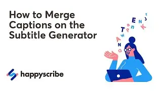 How to Merge Captions on the Subtitle Generator