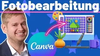 Fotobearbeitung in Canva leicht gemacht 📸✨ | Fotos bearbeiten inkl. KI Tools – XXL Tutorial Deutsch