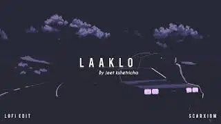 Laaklo - Jeet kshetricha || Lofi Edit || Scarxiom