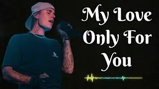 Justin bieber - My Love Only For You