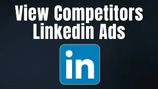 How to View Competitors LinkedIn Ads (LinkedIn Ad Libary)