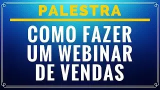 Como Fazer um Webinar de Vendas?