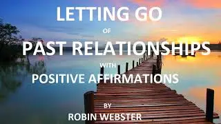 Letting Go Of Past Relationships Guided Meditation / Hypnotherapy