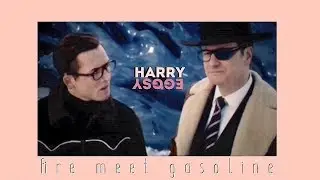 Harry & Eggsy | fire meet gasoline