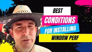 The Right Conditions for Installing Window Perf and Our Installation Workflow
