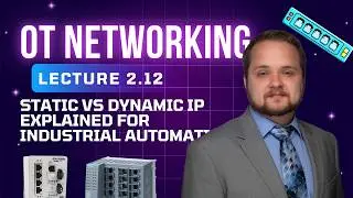 L2.12 Static vs Dynamic IP for Industrial Automation | Why OT Networks Require Static Addressing