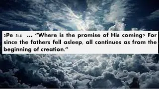 Where Is The Promise of His Coming?  Stop Mocking Him!