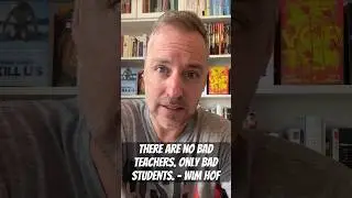 There Are No Bad Teachers.  Only Bad Students - The Wim Hof Method
