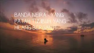 Banda Neira - Yang patah tumbuh hilang berganti (lirik)