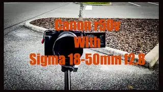 Canon R50v with Sigma 18-50mm f2.8 lens 