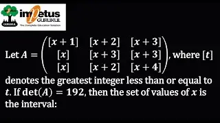 Let A=(■([x+1]&[x+2]&[x+3]@[x]&[x+3]&[x+3]@[x]&[x+2]&[x+4])), where [t] denotes the greatest integer