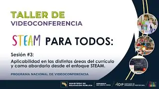 STEAM para todos: Un enfoque tecnológico para el desarrollo  de competencias para la vida.