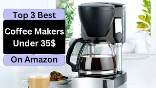 Best Coffee Makers Under 35$ For Home Use On Amazon: Top 3 Best Coffee Makers #coffeemakers