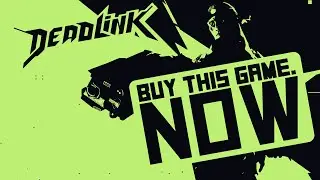 Deadlink Gameplay - BUY THIS GAME. NOW.