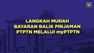 myPTPTN | Langkah Mudah Bayaran Balik Pinjaman PTPTN Melalui Aplikasi myPTPTN