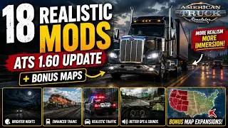 ATS 1.60 Just Got WAY More Realistic! 18 Must-Have Mods + Bonus Maps