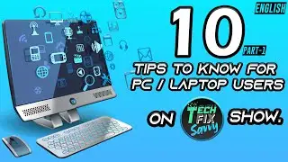 TECH FIX SAVVY | EPISODE-1 | 10 TIPS TO KNOW FOR PC / LAPTOP USERS | KNOWLEDGE ON | PART-1 |