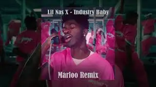 Lil Nas X, Jack Harlow - Industry Baby (Marloo Remix)