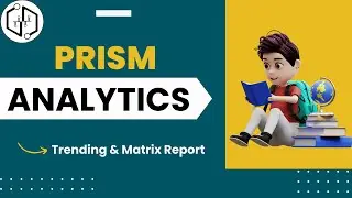 Prism Analytics Trending and Matrix Report | What is Prism Analytics | Prism Analytics Training