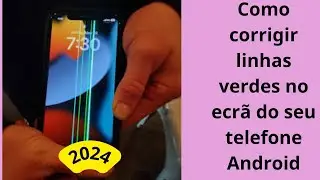 Como corrigir linhas verdes no ecrã do seu telefone Android