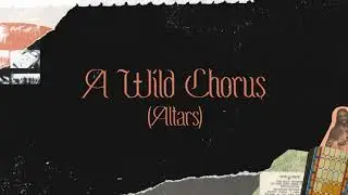 River Valley Worship // A Wild Chorus (Altars) // [Official Lyric Video]
