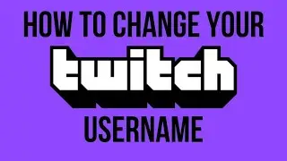 How To Change Your Twitch Username - Twitch Beginner Tutorial