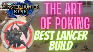 Monster Hunter Rise The Art of Poking - Best Lancer Build