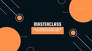 Masterclass "Las 10 principales ventajas de digitalizar la inmobiliaria"