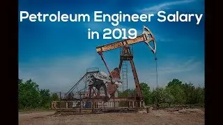 Petroleum Engineer Salary in 2019